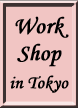 WorkShop in Tokyo